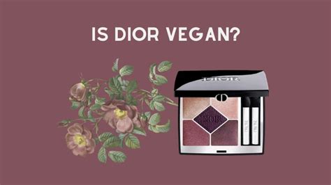 is dior cosmetics cruelty free|is dior vegan 2024.